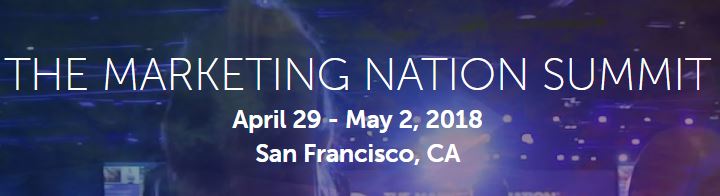 Marketing Nation Summit Will Take place in 29 Apr : 2 May 2018, SF, Ca, US